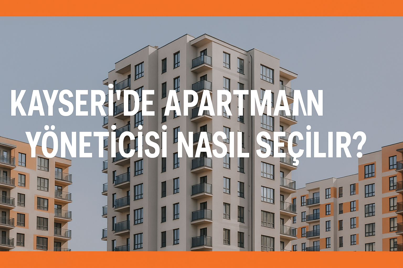 Kayseri’de Apartman Yöneticisi Nasıl Seçilir?