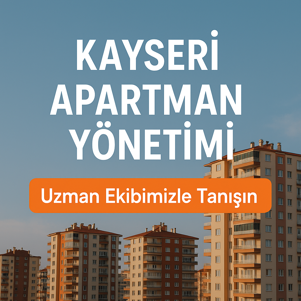Kayseri Apartman Yönetimi Nedir, Nasıl Yapılır?
