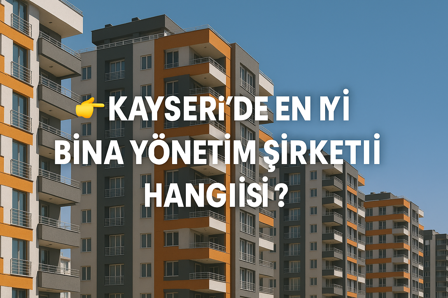 Kayseri’de En İyi Bina Yönetim Şirketi Hangisi?