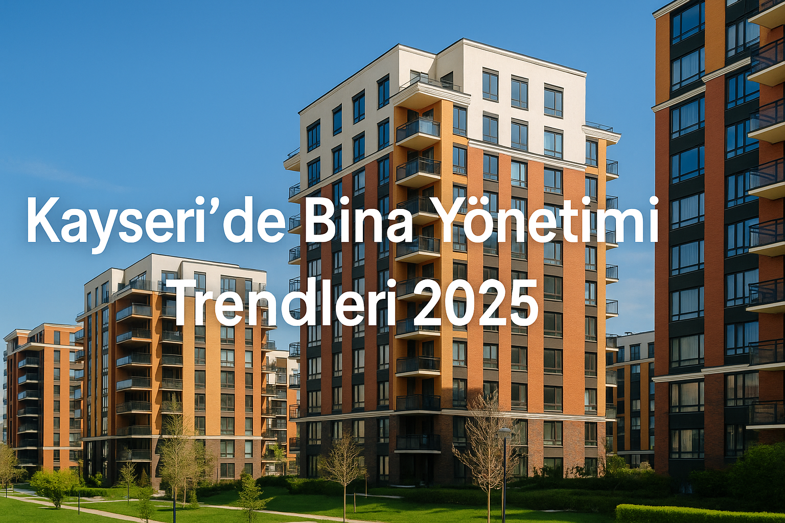 Kayseri’de Bina Yönetimi Trendleri 2025