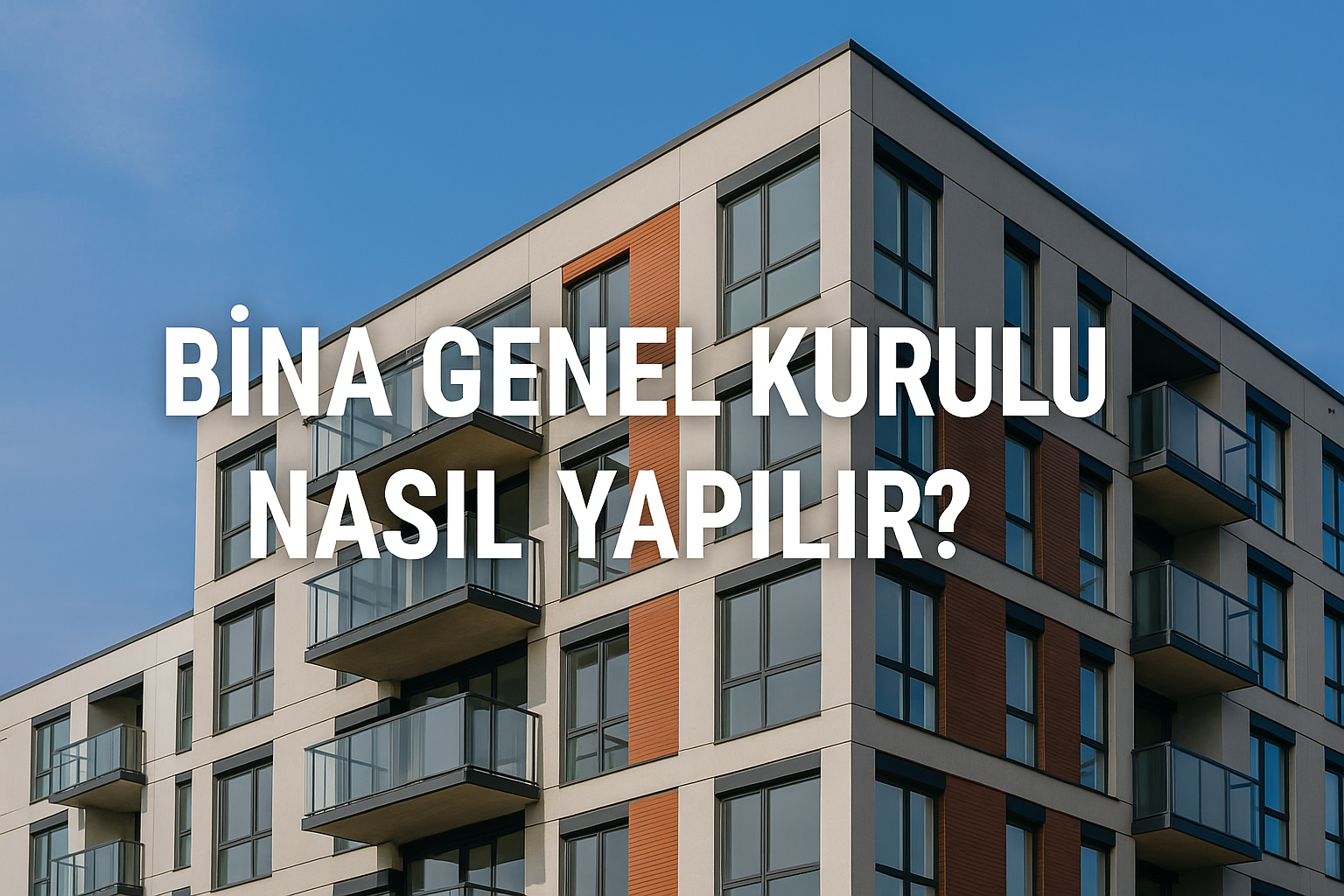 Bina Genel Kurulu Nasıl Yapılır? (Adım Adım Rehber)