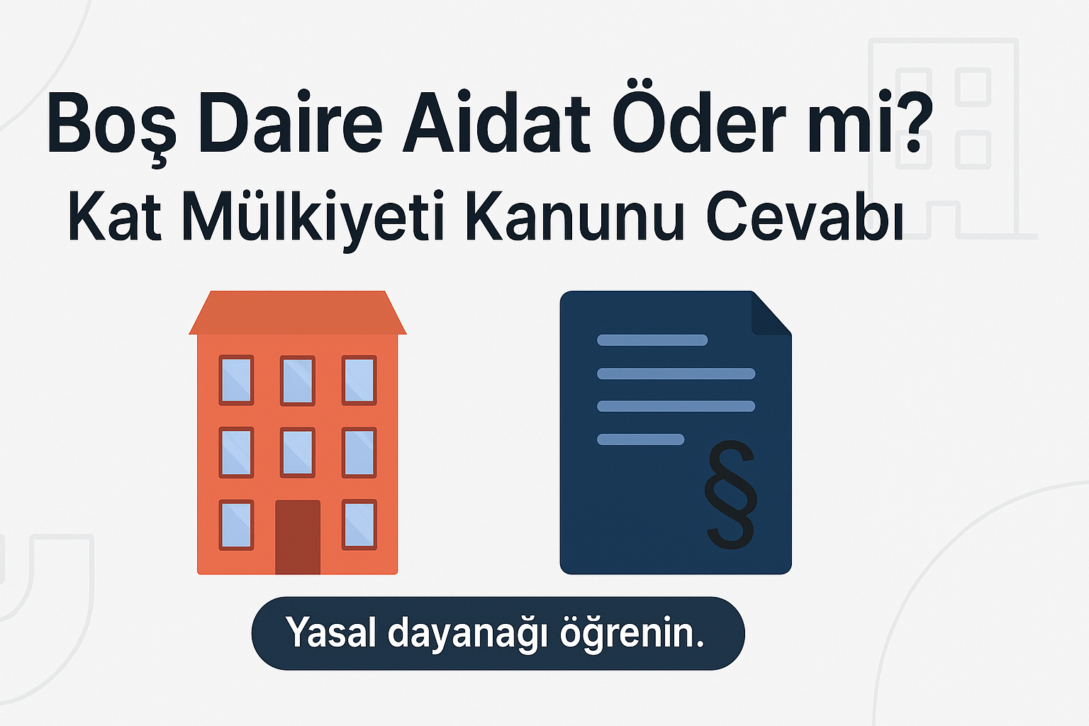 Boş Daire Aidat Öder mi? Kat Mülkiyeti Kanunu Cevabı