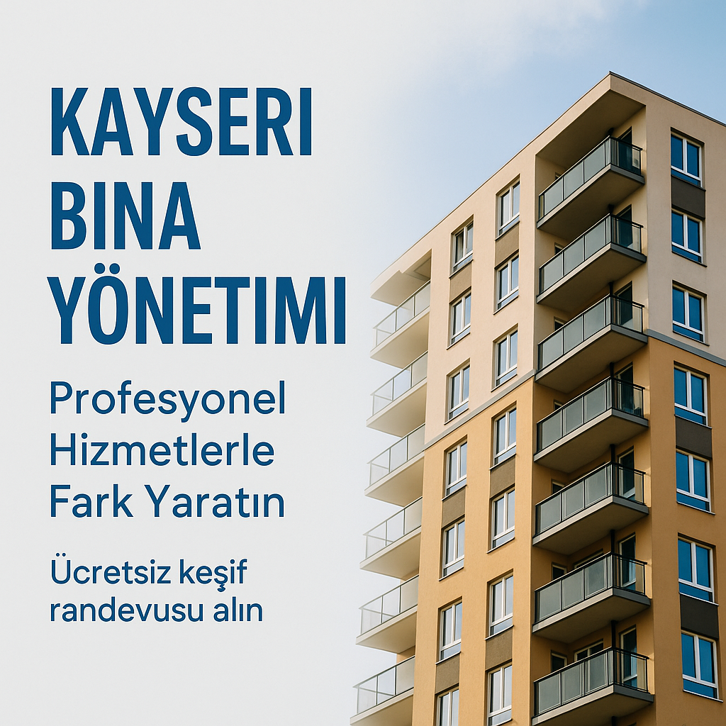 Kayseri Bina Yönetimi: Profesyonel Hizmetlerle Fark Yaratın